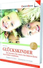 ISBN 9783934333383: Glückskinder – So machen Sie sich und Ihrem Kind das Leben schöner