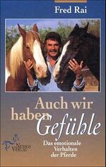 ISBN 9783934343023: Auch wir haben Gefühle - Das emotionale Verhalten der Pferde