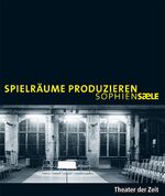 ISBN 9783934344785: Spielräume produzieren - Sophiensaele