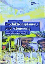 Produktionsplanung und -steuerung mit SAP – Einführung in die diskrete Fertigung und die Serienfertigung mit SAP PP