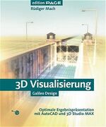 ISBN 9783934358621: 3D Visualisierung – Optimale Ergebnispräsentation mit AutoCAD und 3D Studio MAX