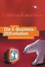 ISBN 9783934358676: Die E-Business-(R)Evolution: Das umfassende Executive-Briefing