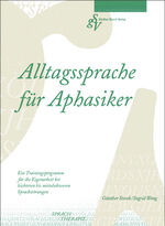 ISBN 9783934361126: Alltagssprache für Aphasiker - Ein Trainingsprogramm für die Eigenarbeit bei leichteren bis mittelschweren Sprachstörungen
