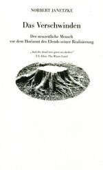 ISBN 9783934377493: Das Verschwinden. Der neuzeitliche Mensch vor dem Horizont des Elends seiner Realisierung.