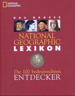 Das National Geographic Lexikon der 100 bedeutendsten Entdecker