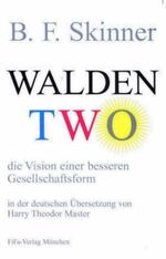 ISBN 9783934432048: Walden Two – die Vision einer besseren Gesellschaftsform