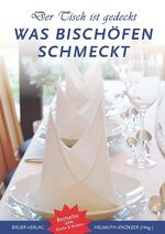 ISBN 9783934509979: Der Tisch ist gedeckt - Was Bischöfen schmeckt