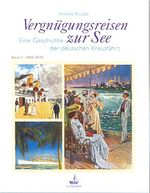 ISBN 9783934613218: Vergnügungsreisen zur See. Die Geschichte der deutschen Kreuzfahrt