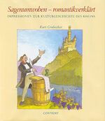 ISBN 9783934613294: Sagenumwoben - romantikverklärt - Impressionen zur Kulturgeschichte des Rheins