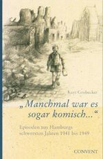 ISBN 9783934613799: Manchmal war es sogar komisch* Episoden aus Hamburgs schwersten Jahren 1941 bis 1948.