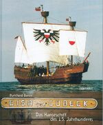 ISBN 9783934613812: Lisa von Lübeck – Das Hanseschiff des 15. Jahrhunderts