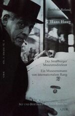 ISBN 9783934634930: Hans Haug Der Straßburger Museumsdirektor - Ein Museumsmann von internationalem Rang