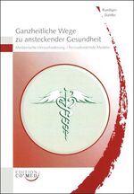 ISBN 9783934672437: Ganzheitliche Wege zu ansteckender Gesundheit - Medizinische Herausforderung - herausfordernde Medizin