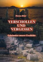 Verschollen und Vergessen - Geheimnisse unserer Geschichte