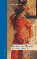 ISBN 9783934703964: Nomadin des Herzens - Jane Digby - ein Portait