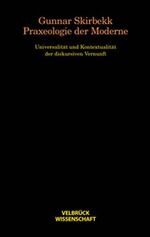 ISBN 9783934730618: Praxeologie der Moderne – Universalität und Kontextualität der diskursiven Vernunft