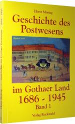 ISBN 9783934748118: Die Geschichte des Postwesens im Gothaer Land 1686-1945 (Band 1 von 3) – Die Geschichte des Postwesens im Gothaer Land bis zur Aufhebung der Deutschen Reichspost