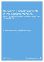 Derivative Finanzinstrumente in Industrieunternehmen - Einsatz, Risikomanagement und Bilanzierung nach HGB und IFRS