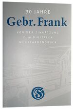 90 Jahre Gebrüder Frank - Von der Zinkätzung zum digitalen Mehrfarbendruck