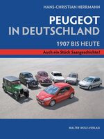 ISBN 9783934820234: Hans-Christian Herrmann: Peugeot in Deutschland. – 1907 bis heute.