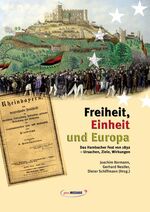 ISBN 9783934845220: Freiheit, Einheit und Europa - Das Hambacher Fest von 1832 - Ursachen, Ziele, Wirkungen