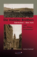 ISBN 9783934845374: Die Voelcker Brothers - Edenkoben - New York und "Der Pfälzer in Amerika"