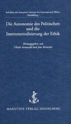 Die Autonomie des Politischen und die Instrumentalisierung der Ethik