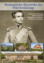 ISBN 9783934883024: Romantische Bauwerke des Märchenkönigs – Ludwig II., seine Schlösser, seine Gärten