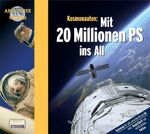 Kosmonauten: Mit 20 Millionen PS ins All