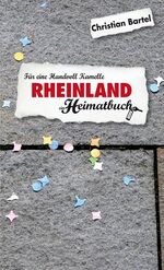 ISBN 9783934918894: Rheinland. Für eine Handvoll Kamelle - ein Heimatbuch