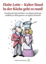 ISBN 9783934941625: Flotte Lotte - Kalter Hund. In der Küche geht es rund! - Geschmackvolle Gedichte von Regina Schwarz trefflich ins Bild gesetzt von Egbert Herfurth (TB)