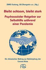 ISBN 9783935043113: Bleibt achtsam, bleibt stark - Psychosozialer Ratgeber zur Selbsthilfe während einer Pandemie – Ein chinesischer Beitrag zur Bekämpfung der Corona-Krise