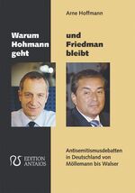 ISBN 9783935063265: Warum Hohmann geht und Friedman bleibt – Antisemitismusdebatten in Deutschland von Möllemann bis Walser