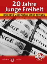 ISBN 9783935063401: 20 Jahre Junge Freiheit - Idee und Geschichte einer Zeitung