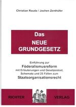 Das Neue Grundgesetz – Erläuternde Einführung zur Föderalismusreform mit Gesetzestext, Schemata und 25 Fällen