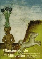 ISBN 9783935166225: Pflanzenkunde im Mittelalter – das Kräuterbuch von 1470 der Wasserburgen Anholt und Moyland, Bedburg-Hau; anlässlich der Ausstellung Pflanzenkunde im Mittelalter 27. Juni - 1. November 2004