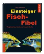 ISBN 9783935175524: Einsteiger Fisch-Fibel - Pflegeleichte und schöne Aquarienfische