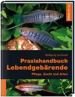 Praxishandbuch Lebendgebärende – Pflege, Zucht und Arten