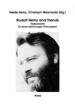 Rudolf Heinz and friends – Textpräsente für einen letzthinnigen Philosophen