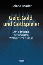 ISBN 9783935197427: Geld, Gold und Gottspieler – Am Vorabend der nächsten Weltwirtschaftskrise