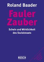 ISBN 9783935197670: Fauler Zauber - Schein und Wirklichkeit des Sozialstaats