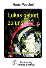 Hans Peschel: Lukas gehört zu uns Hans Peschel: Lukas gehört zu uns