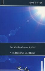 ISBN 9783935232975: Der Weisheit letzter Schluss - Vom Hellsehen und Heilen