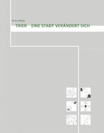 ISBN 9783935281515: Trier - Eine Stadt verändert sich