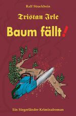 Ralf Strackbein: Tristan Irle - Baum fäl Ralf Strackbein: Tristan Irle - Baum fäl