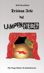 ISBN 9783935378222: Tristan Irle hat Lampenfieber - Ein Siegerlandkrimi