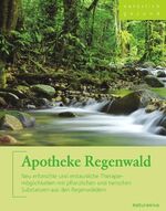 ISBN 9783935407151: Apotheke Regenwald - Neu erforschte und erstaunliche Therapiemöglichkeiten mit pflanzlichen und tierischen Substanzen aus den Regenwäldern