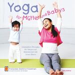 ISBN 9783935407311: Yoga für Mütter und Babys - Interaktive Übungen für Babys und Kleinkinder mit ihren Eltern