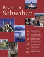 ISBN 9783935438001: Bayerisch Schwaben - Blickpunkte - Vom Ries bis zum Allgäu - vom Ulmer Winkel bis zum Wittelsbacher Land