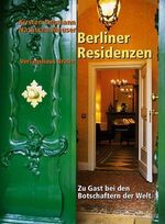 ISBN 9783935455190: Berliner Residenzen. Zu Gast bei den Botschaftern der Welt